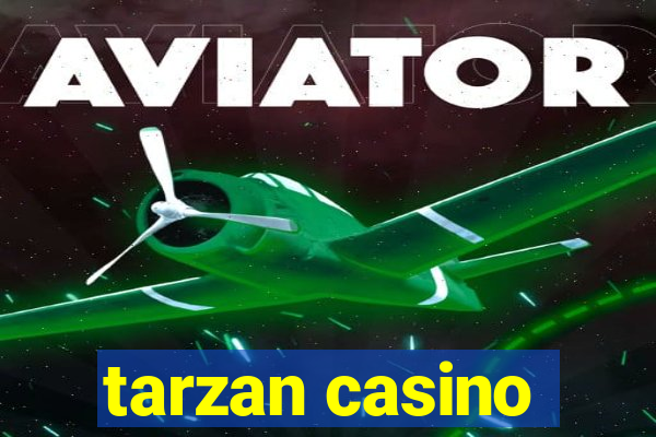 tarzan casino