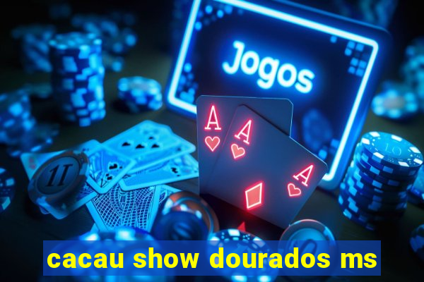 cacau show dourados ms