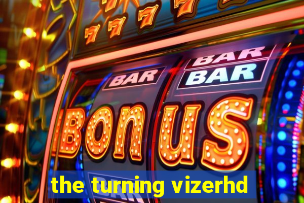 the turning vizerhd