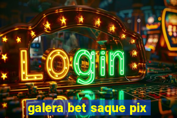 galera bet saque pix