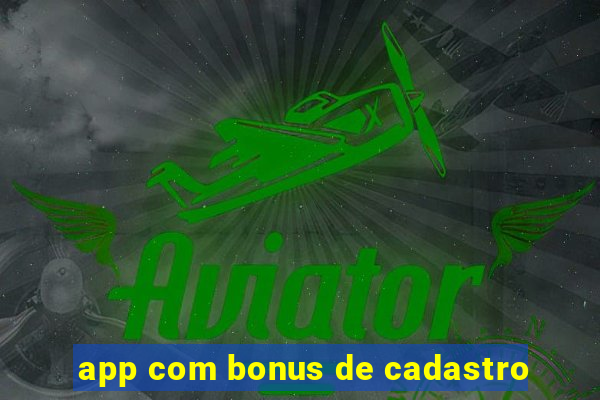 app com bonus de cadastro