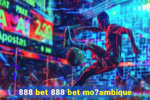 888 bet 888 bet mo?ambique