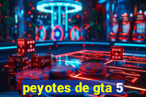 peyotes de gta 5