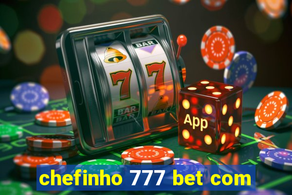 chefinho 777 bet com