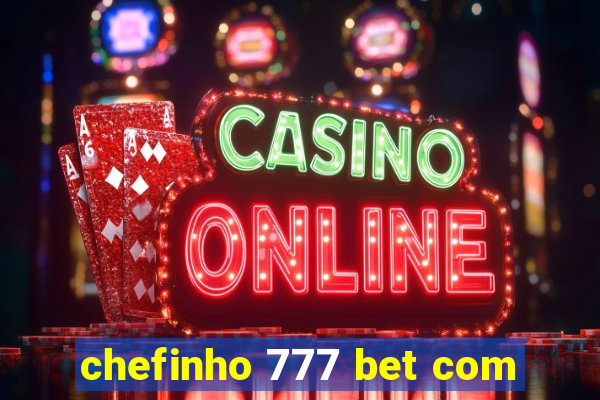 chefinho 777 bet com