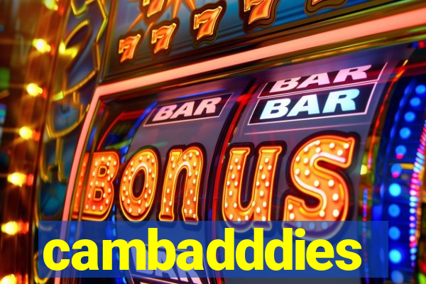 cambadddies