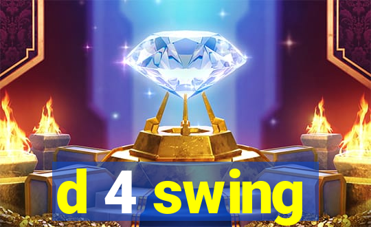 d 4 swing