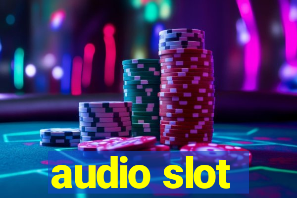 audio slot