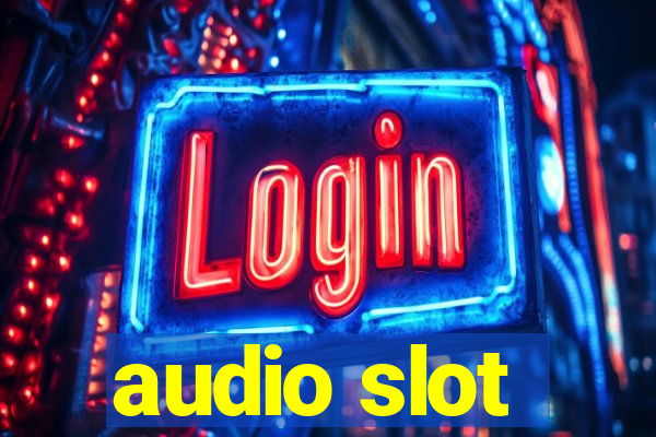 audio slot