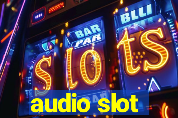 audio slot