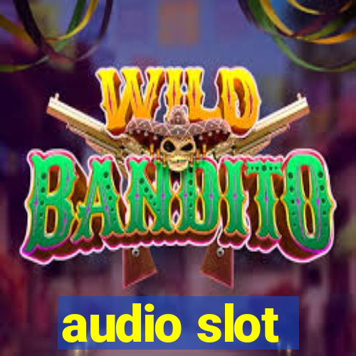 audio slot