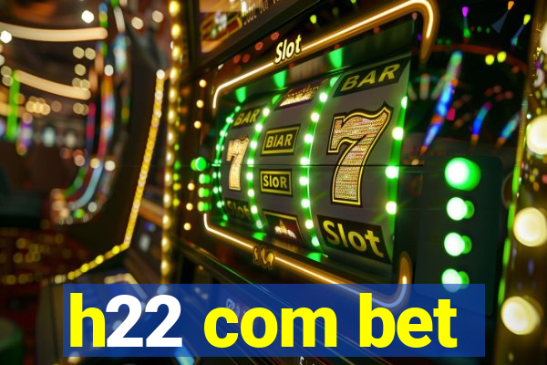 h22 com bet