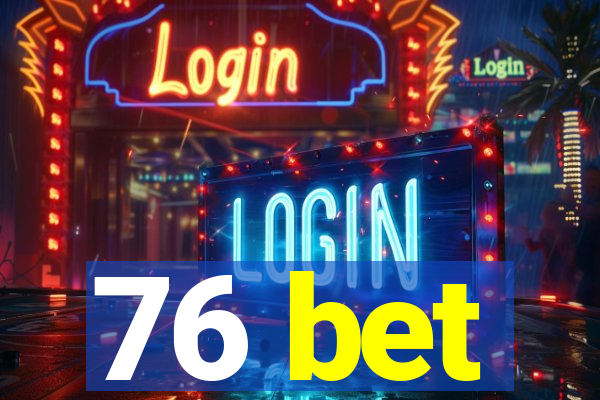 76 bet