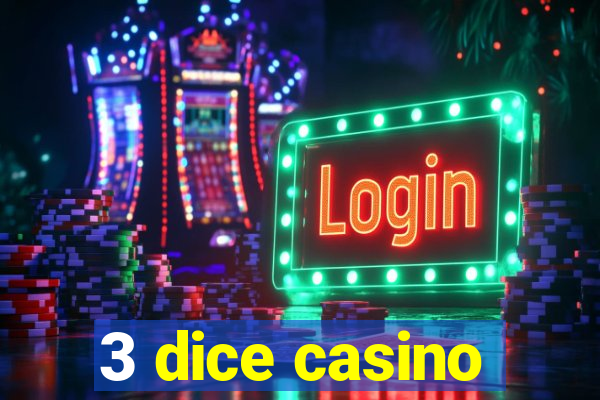 3 dice casino