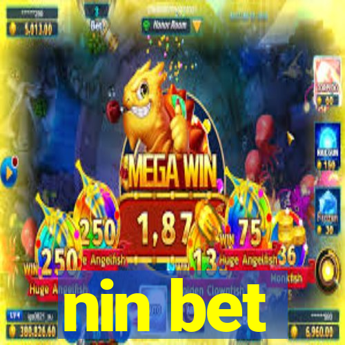 nin bet