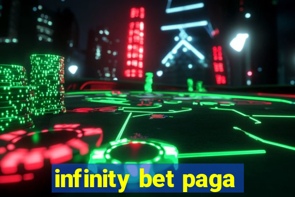 infinity bet paga