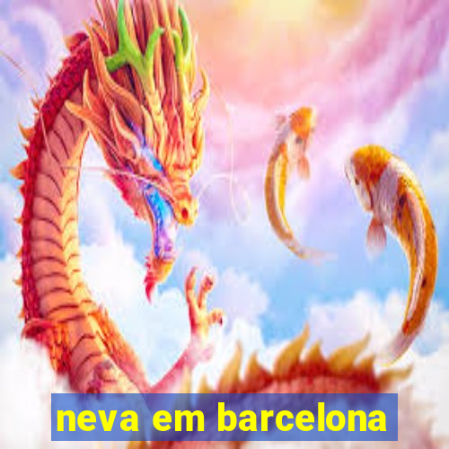 neva em barcelona