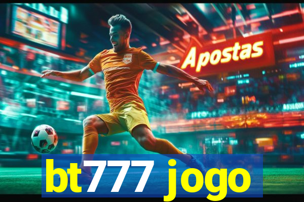 bt777 jogo