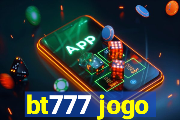 bt777 jogo