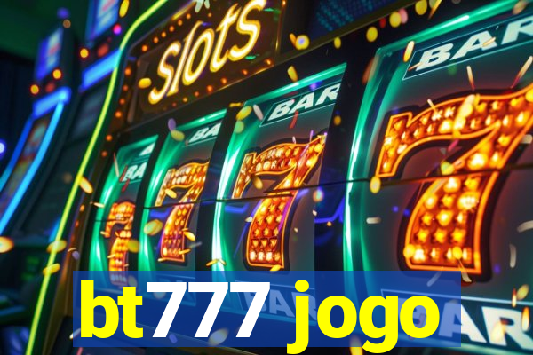 bt777 jogo