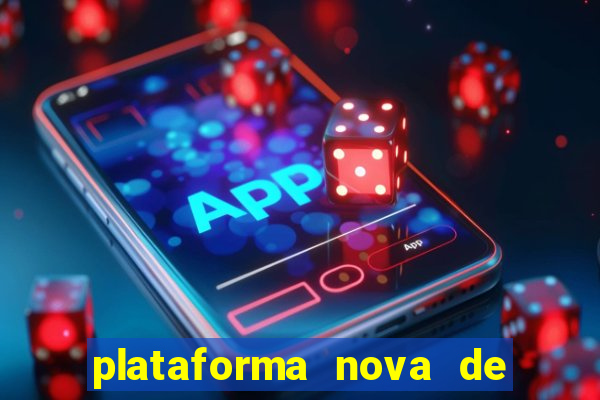 plataforma nova de jogo cassino