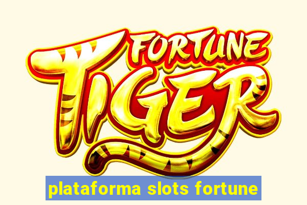 plataforma slots fortune