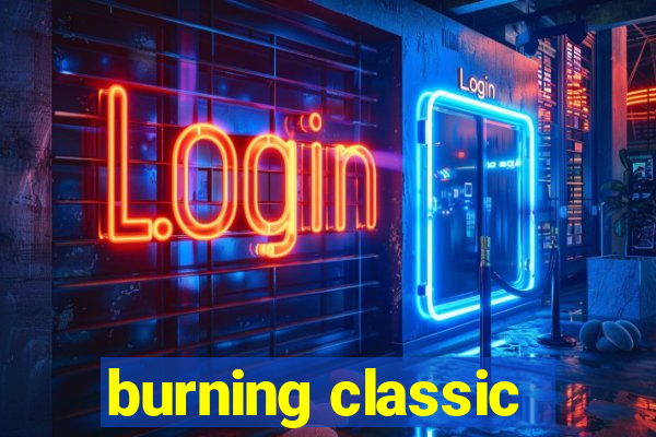 burning classic