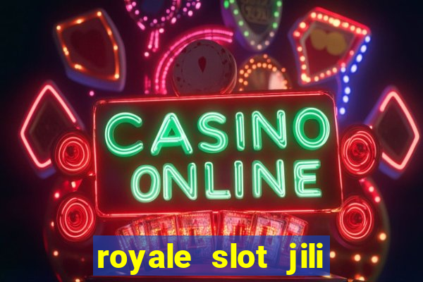 royale slot jili 777 club