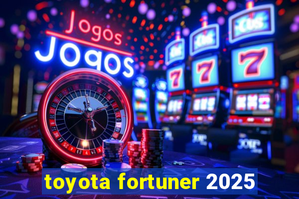 toyota fortuner 2025