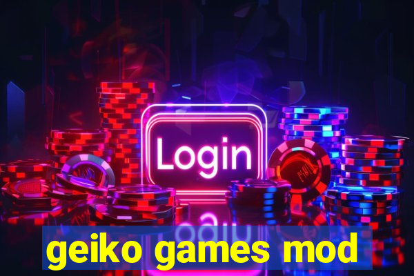 geiko games mod