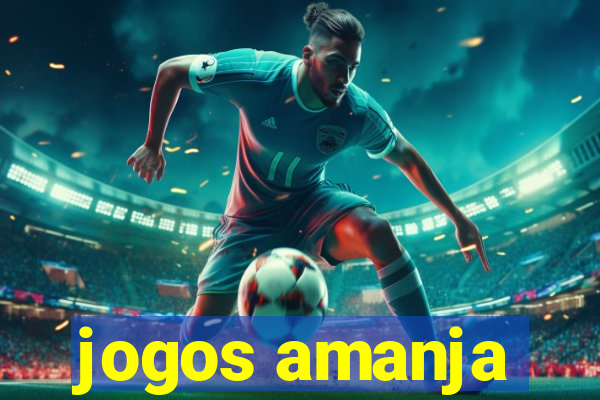 jogos amanja