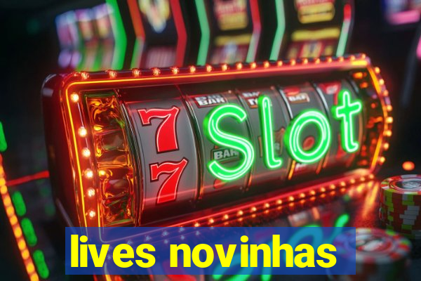 lives novinhas