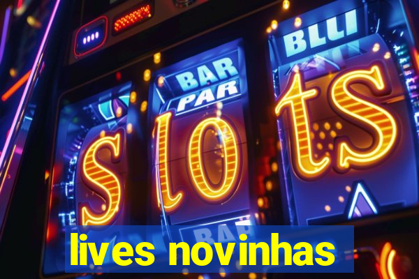 lives novinhas