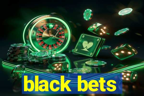 black bets