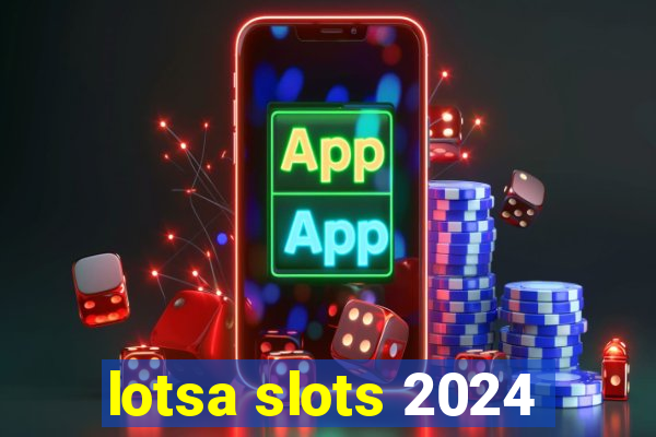 lotsa slots 2024