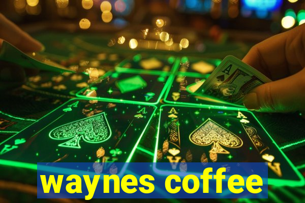 waynes coffee