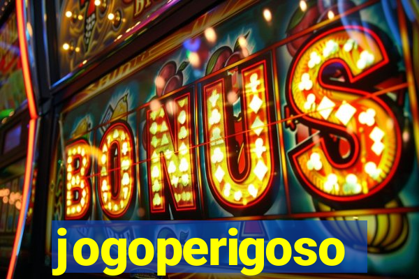 jogoperigoso