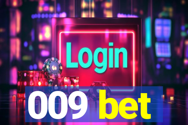 009 bet