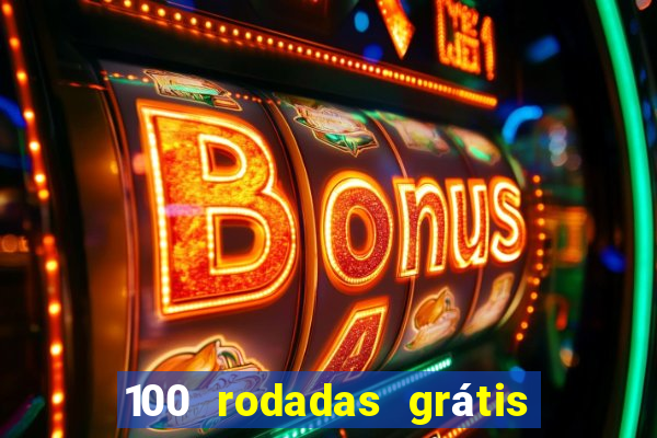 100 rodadas grátis no cadastro