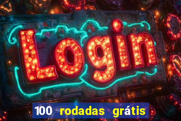 100 rodadas grátis no cadastro