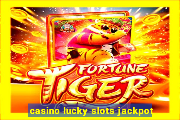 casino lucky slots jackpot