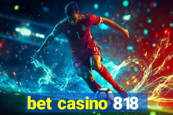 bet casino 818