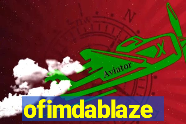 ofimdablaze