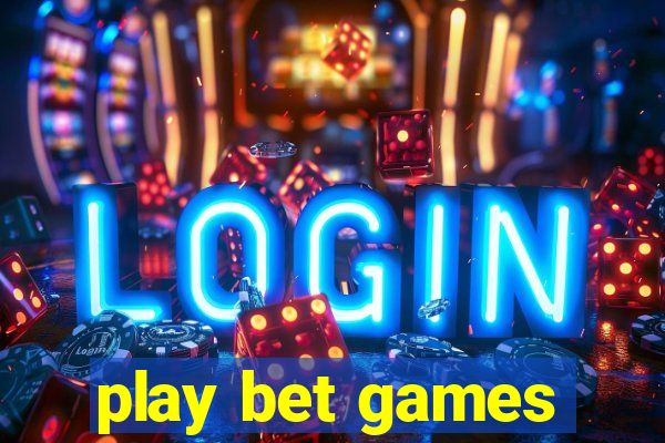 play bet games