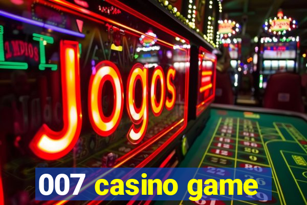 007 casino game