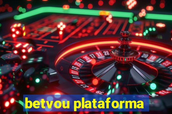 betvou plataforma