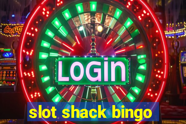 slot shack bingo