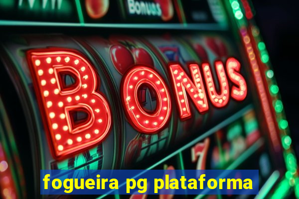 fogueira pg plataforma