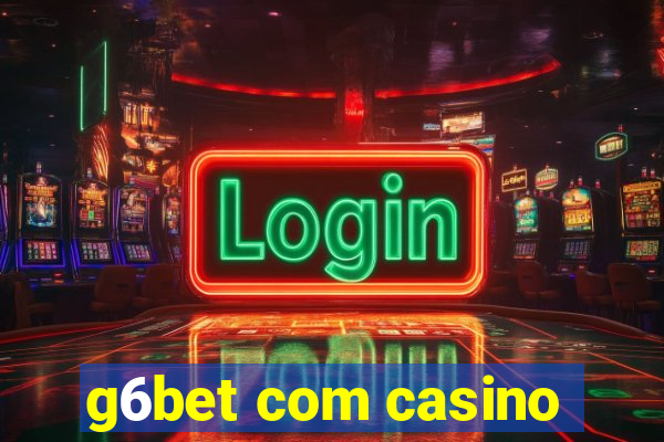 g6bet com casino