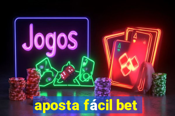 aposta fácil bet